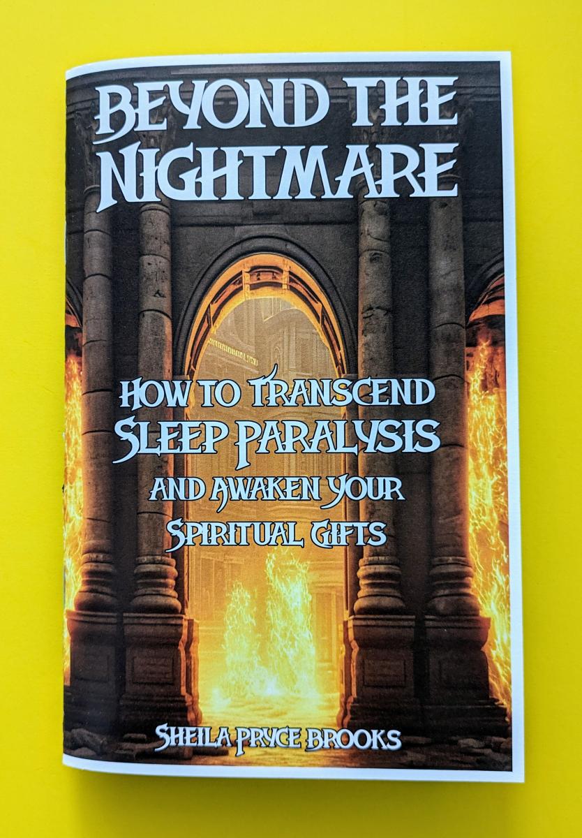 Brooks, Sheila Pryce - Beyond the Nightmare: How to Transcend Sleep Paralysis and Awaken Your Spiritual Gifts