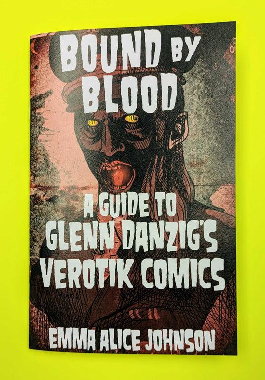 Johnson, Emma Alice - Bound by Blood: A Guide to Glenn Danzig's Verotik Comics