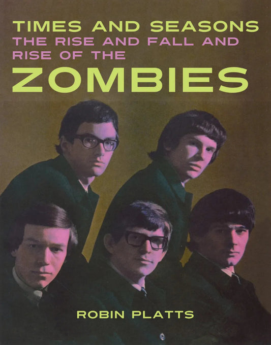 Platts, Robin - Times and Seasons - The Rise and Fall and Rise of The Zombies