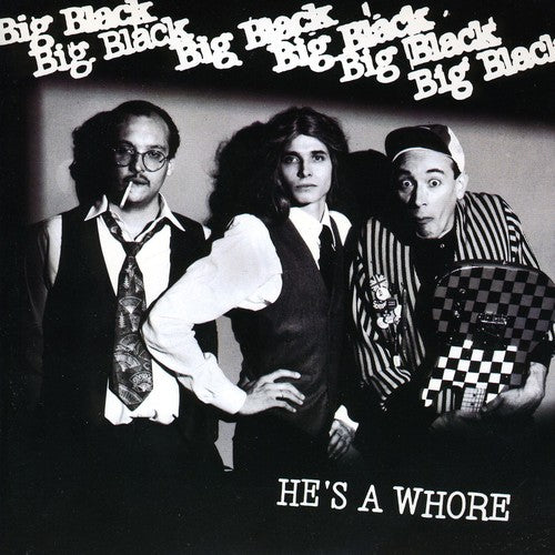 Big Black - He's A Whore b/w The Model