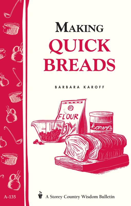 Karoff, Barbara - Making Quick Breads (Storey Country Wisdom Bulletin)