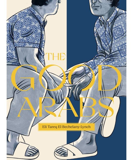 Tareq El Bechelany-Lynch, Eli - The Good Arabs