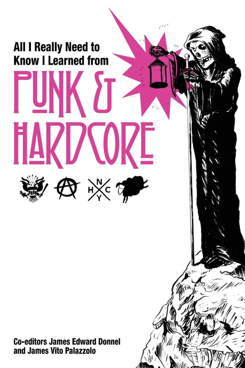 Donnel, James Edward / Palazzolo, James Vito - All I Really Need to Know I Learned From Punk and Hardcore