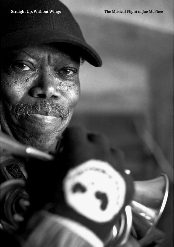 McPhee, Joe - Straight Up, Without Wings: The Musical Flight of Joe McPhee