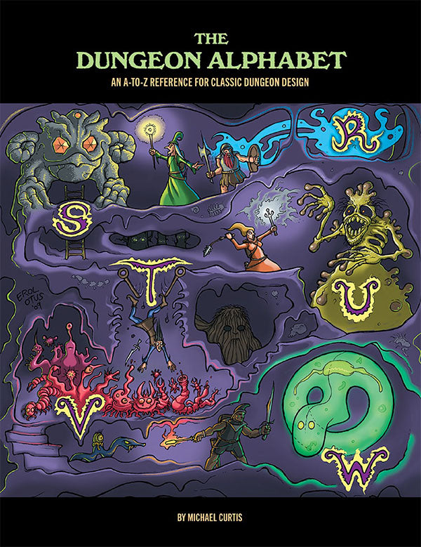 Curtis, Michael - The Dungeon Alphabet: An A to Z Reference For Classic Dungeon Design