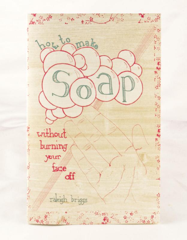 Briggs, Raleigh - How To Make Soap Without Burning Your Face Off