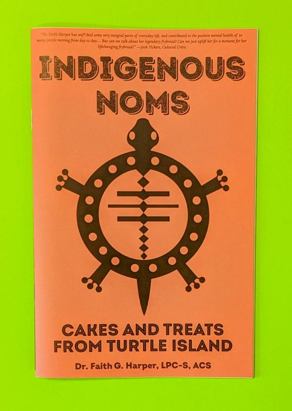Harper, Dr. Faith G. - Indigenous Noms: Cakes and Treats from Turtle Island