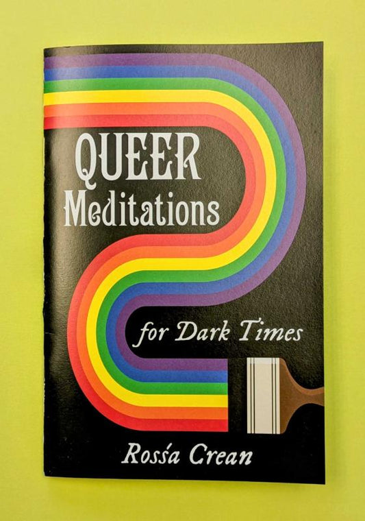 Crean, Rosśa - Queer Meditations for Dark Times