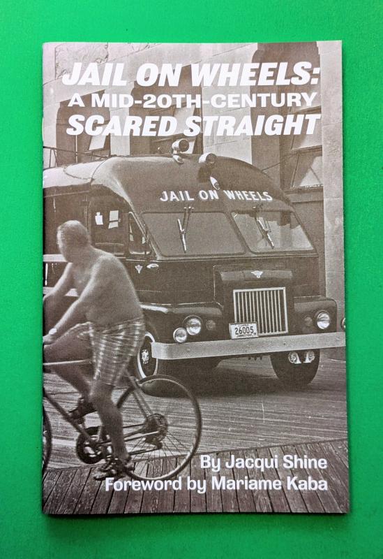 Shine, Jacqui - Jail on Wheels: A Mid-20th-Century Scared Straight