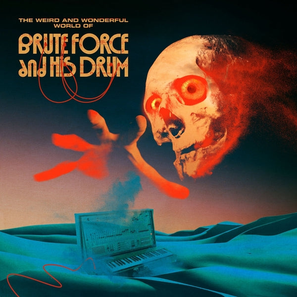 Brute Force and His Drum - The Weird and Wonderful World Of Brute Force And His Drum