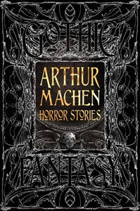 Machen, Arthur - Arthur Machen Horror Stories (Gothic Fantasy)