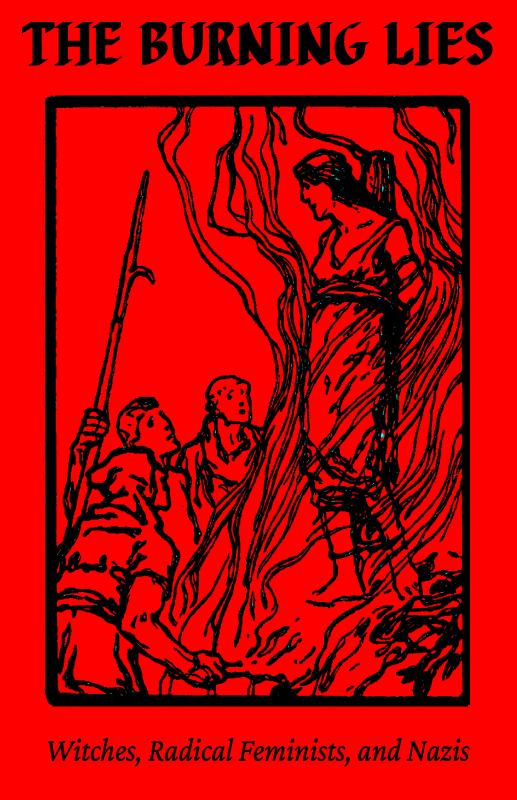 Burning Lies: Witches, Radical Feminists, and Nazis