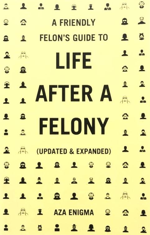 Enigma, Aza - A Friendly Felon's Guide To Life After A Felony