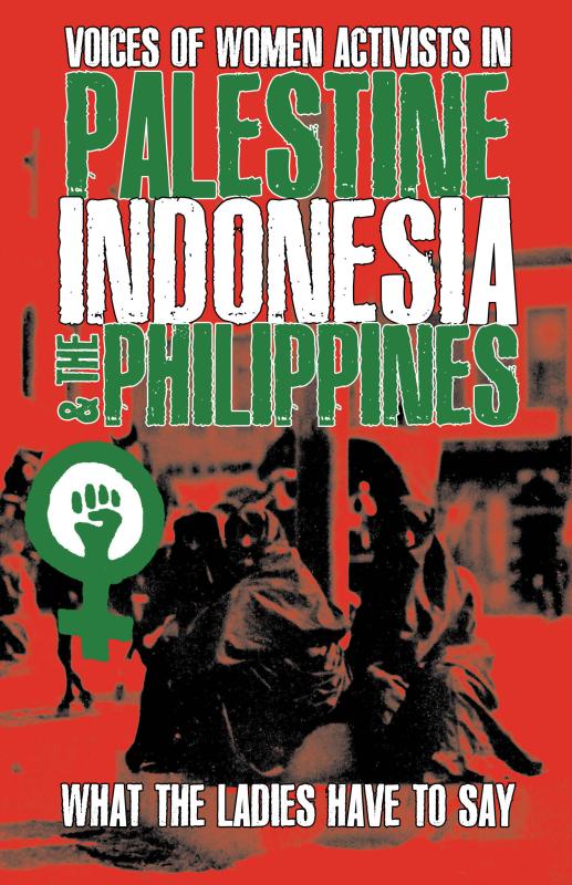 What the Ladies Have to Say: Activists in Palestine, Indonesia, and the Philippines