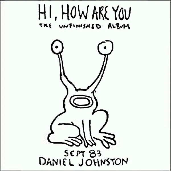 Johnston, Daniel - Hi, How Are You