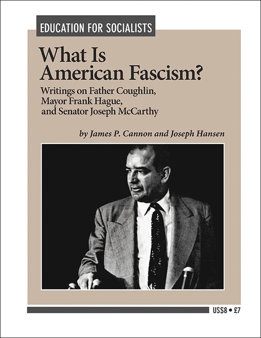 Cannon, James P. and Hansen, Joseph - What Is American Fascism?