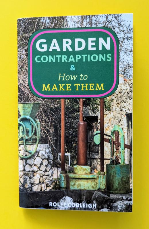 Cobleigh, Rolfe - Garden Contraptions and How to Make Them