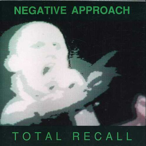 Negative Approach - Total Recall