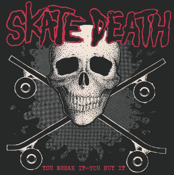 Skate Death - You Break It You Buy It