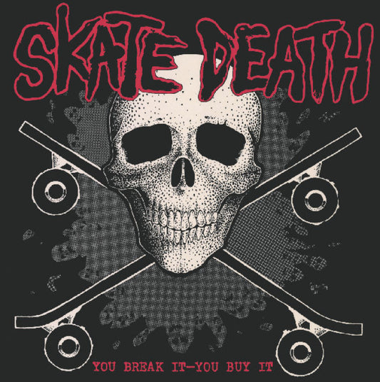 Skate Death - You Break It You Buy It