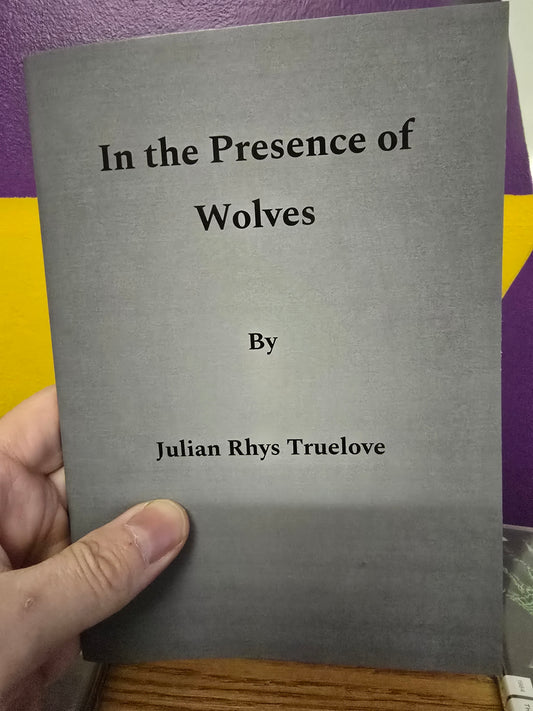 Truelove, Julian Rhys - In The Presence Of Wolves