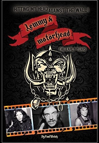 Welsh, Paul - Hitting My Head Against The Wall - Lemmy & Motorhead: The Early Years
