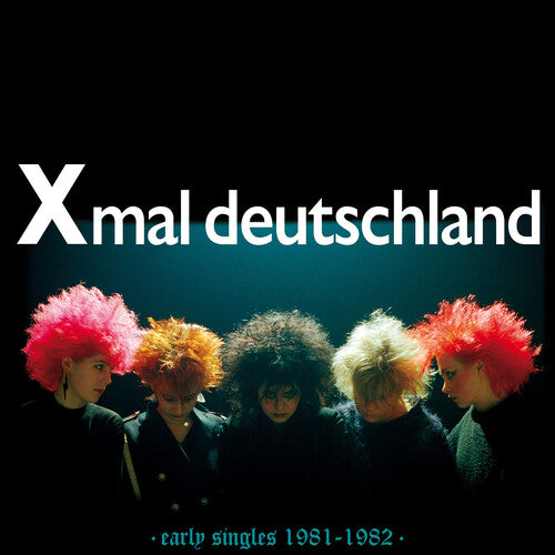 Xmal Deutschland -  Early Singles (1981-1982)