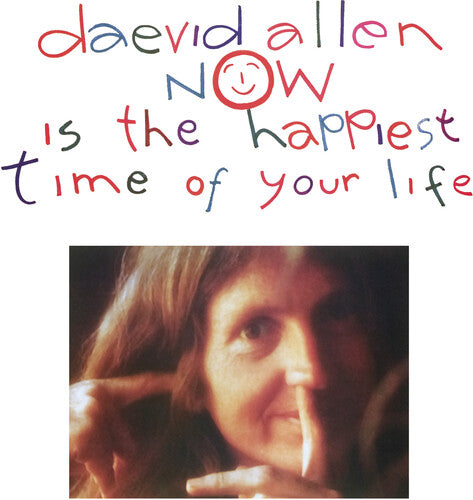 Allen, Daevid - Now Is The Happiest Time Of Your Life