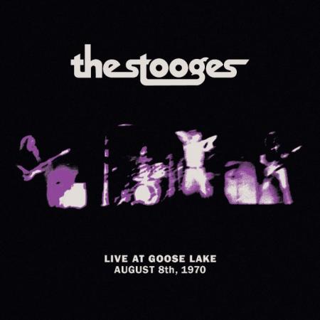 Stooges - Live At Goose Lake: August 8th 1970