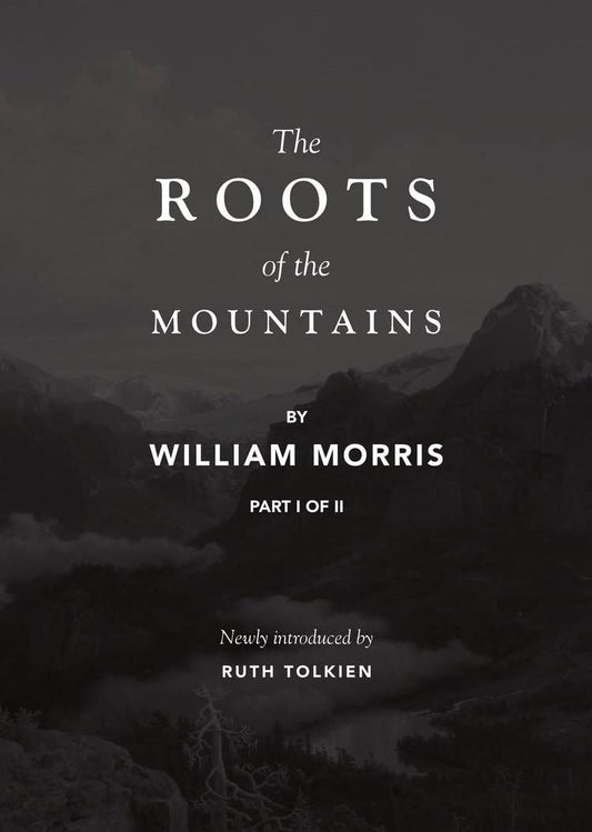Morris, William - The Roots of the Mountains Part I
