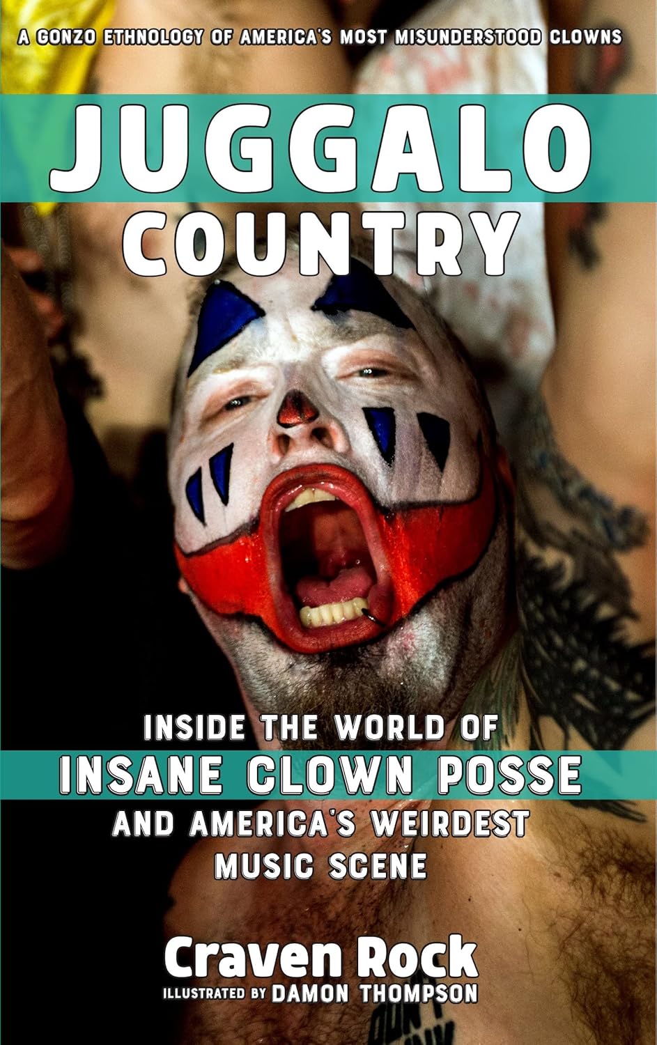 Rock, Craven - Juggalo Country: Inside the World of Insane Clown Posse and America's Weirdest Music Scene
