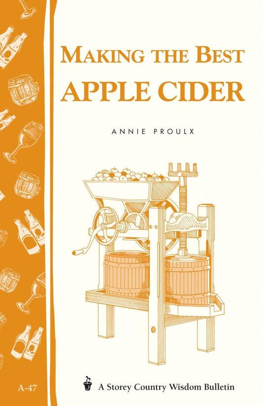 Proulx, Annie - Making the Best Apple Cider (Storey Country Wisdom Bulletin)