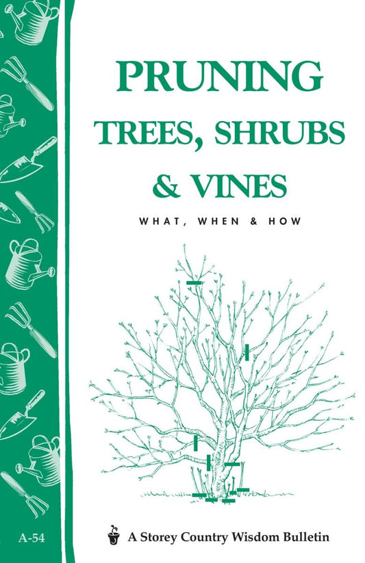 Editors of Garden Way Publishing - Pruning Trees, Shrubs, & Vines (Storey Country Wisdom Bulletin)