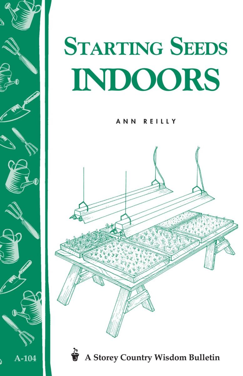 Reilly, Ann - Starting Seeds Indoors (Storey Country Wisdom Bulletin)