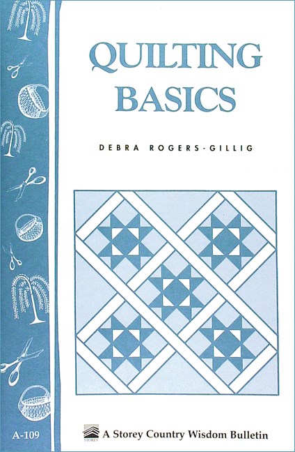 Rogers-Gillig, Debra - Quilting Basics (Storey Country Wisdom Bulletin)