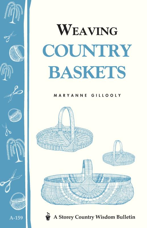 Gillooly, Maryanne - Weaving Country Baskets (Storey Country Wisdom Bulletin)