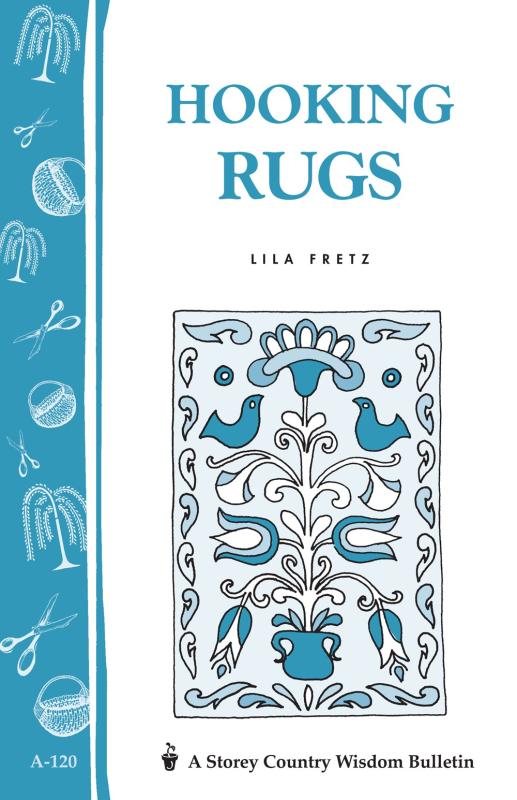 Fretz, Lila - Hooking Rugs (Storey Country Wisdom Bulletin)
