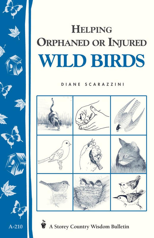 Scarazzini, Diane - Helping Orphaned or Injured Wild Birds (Storey Country Wisdom Bulletin)
