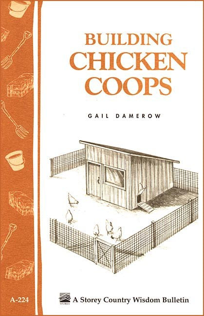 Damerow, Gail - Building Chicken Coops (Storey Country Wisdom Bulletin)
