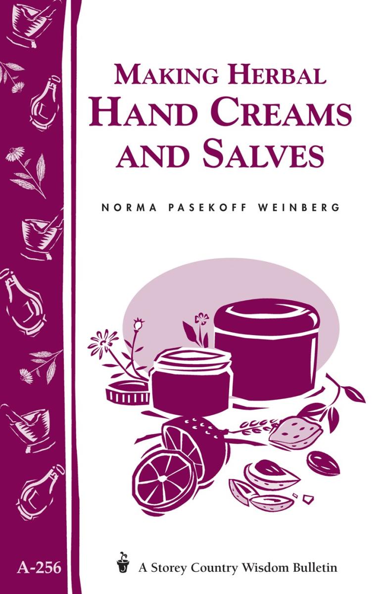 Weinberg, Norma Pasekoff - Making Herbal Hand Creams and Salves (Storey Country Wisdom Bulletin)