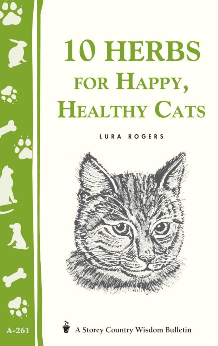 Rogers, Lura - 10 Herbs for Happy, Healthy Cats (Storey Country Wisdom Bulletin)