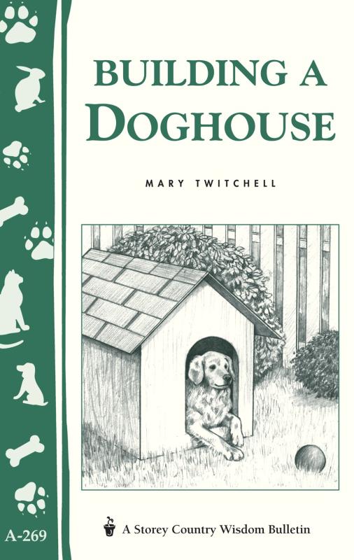Twitchell, Mary - Building a Doghouse (Storey Country Wisdom Bulletin)