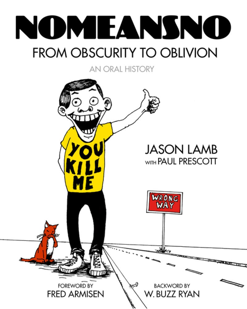 Lamb, Jason - NoMeansNo: From Obscurity to Oblivion: An Oral History