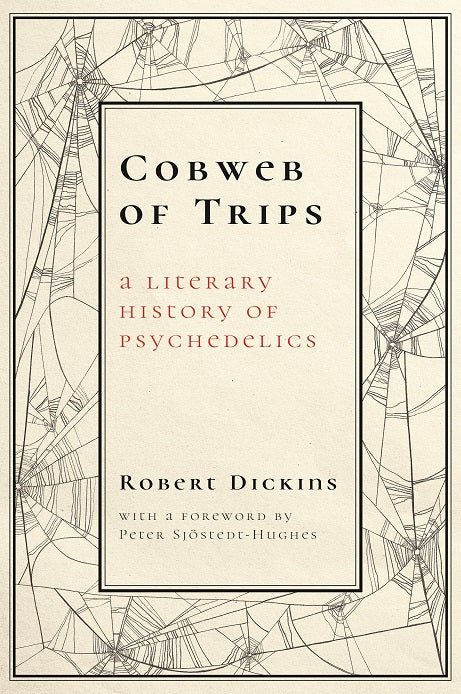 Dickins, Robert - Cobweb Of Trips: A Literary History of Psychedelics