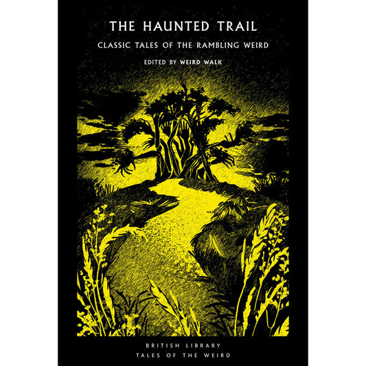 Weird Walk (Editor) - The Haunted Trail: Classic Tales of the Rambling Weird