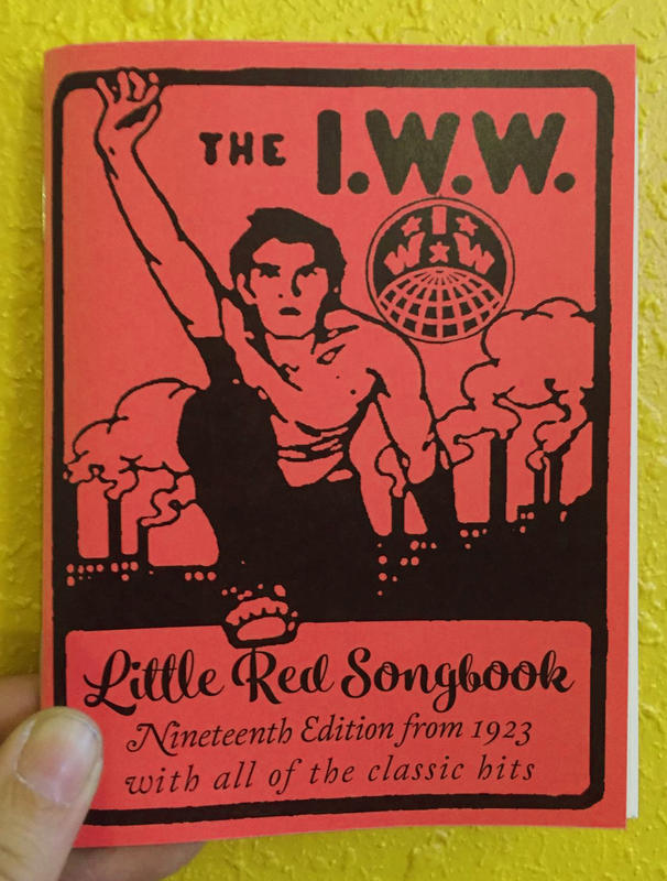 Hill, Joe - I.W.W. Little Red Songbook: Nineteenth Edition from 1923 with All of the Classic Hits