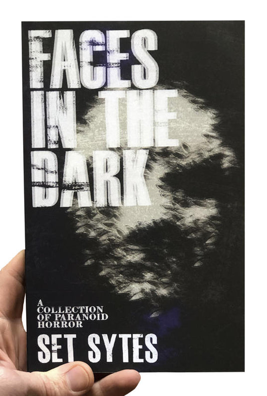 Sytes, Set - Faces in the Dark: A Short Collection of Paranoid Horror