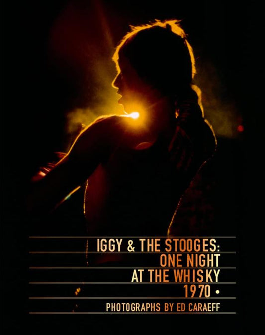 Caraeff, Ed - Iggy & The Stooges: One Night at the Whisky 1970