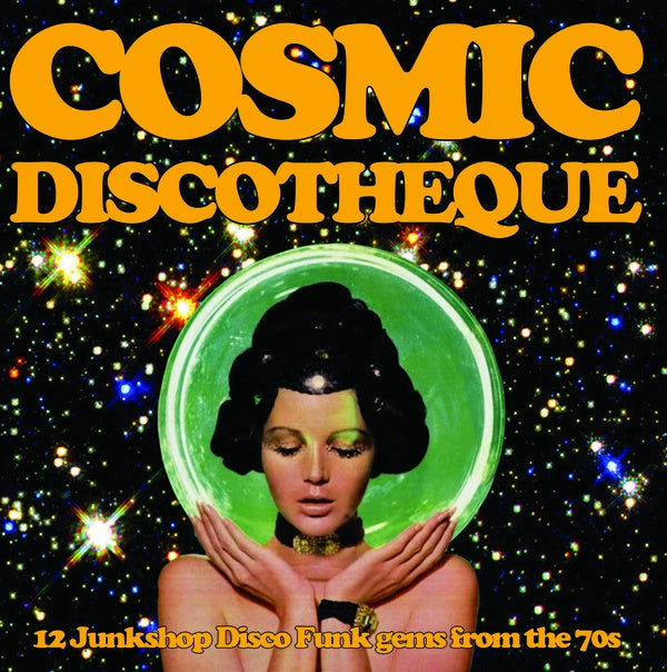 Various - Cosmic Discotheque: 12 Junkshop Disco Funk Gems from the 70s