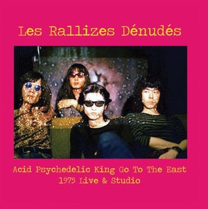 Les Rallizes Denudes - Acid Psychedelic King Go To The East